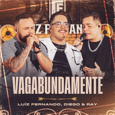 Vagabundamente (Ao Vivo) By Luiz Fernando, Diego & Ray's cover