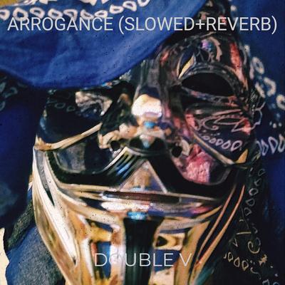 Arrogance (Slowed+Reverb)'s cover