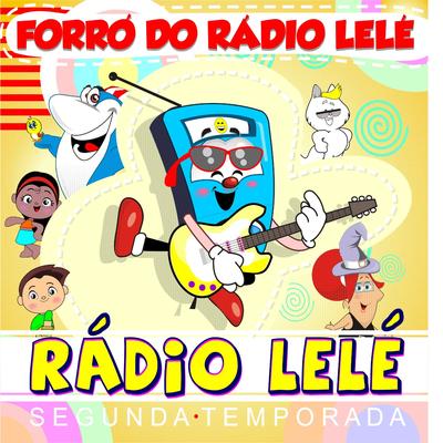 Forró do Rádio Lelé (Segunda Temporada) By Rádio Lelé's cover