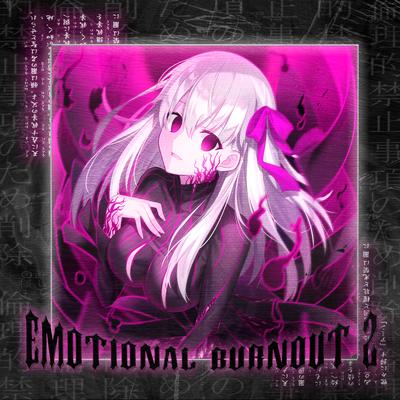 EMOTIONAL BURNOUT 2 By VASTXLXRDE, SHIZODANCE, RbowChickenn's cover