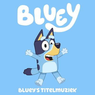 Bluey’s Titelmuziek (Dutch Version)'s cover