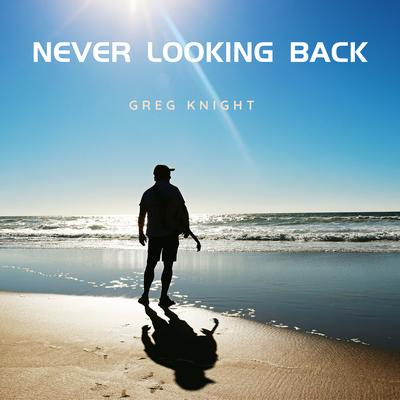 Never Looking Back By Greg Knight's cover