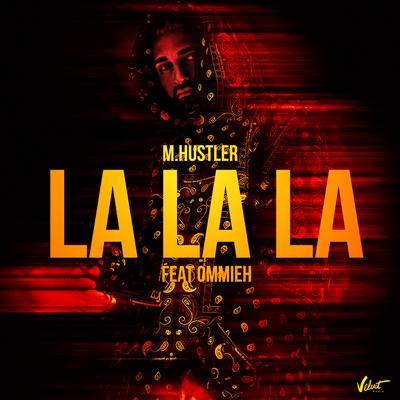 La La La (feat. OMMIEH) By M.Hustler, Ommieh's cover