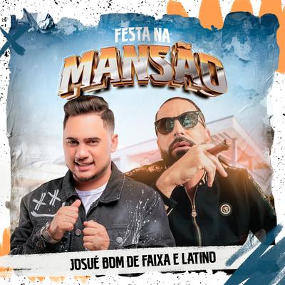 Festa Na Mansão By Josué Bom de Faixa, Latino's cover