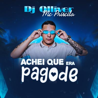 Achei que era Pagode By mc priscila, DJ OLLIVER's cover