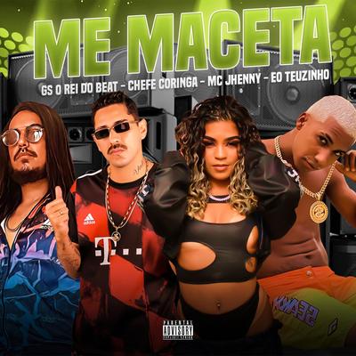 Me Maceta (feat. mc jhenny) (feat. mc jhenny) By Chefe Coringa, GS O Rei do Beat, Eo Teuzinho, mc jhenny's cover