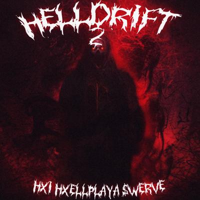 HELLDRIFT 2 By HXI, HXELLPLAYA, $werve's cover