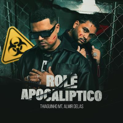 Rolê Apocalíptico By Thiaguinho MT, Almir delas's cover