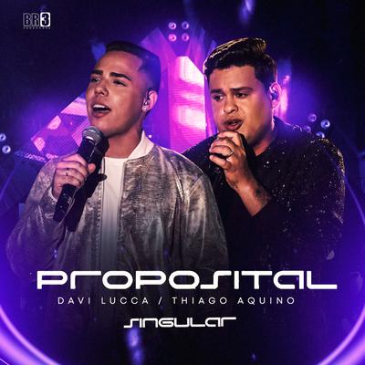 Proposital (Singular, Ao Vivo) By Davi Lucca, Thiago Aquino's cover