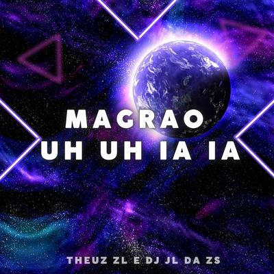 Magrao Uh Uh Ia Ia By dj jl da zs, FLUXOS SP, THEUZ ZL's cover