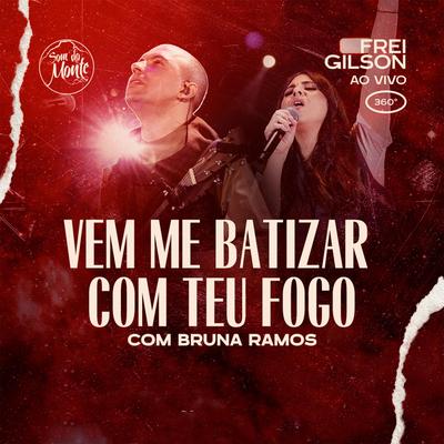 Vem me batizar com Teu fogo (Ao Vivo) [feat. Bruna Ramos & Som do Monte]'s cover