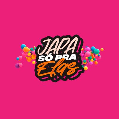 SÓ PRA ELAS By dj japa's cover