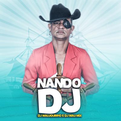 Nando DJ By Dj Maluquinho, DJ Mau Mix's cover