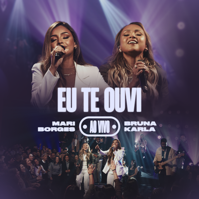 Eu Te Ouvi (Ao Vivo) By Mari Borges, Bruna Karla's cover