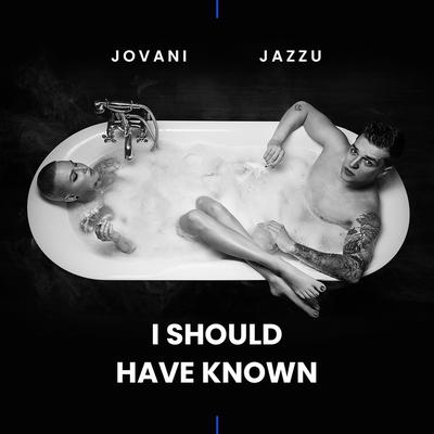 I Should Have Known By Jovani, Jazzu's cover