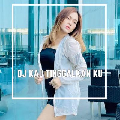 DJ Kau Tinggalkan Ku's cover