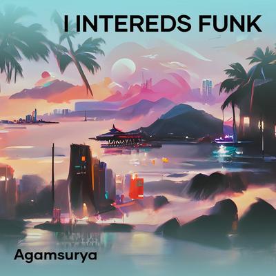 I Intereds Funk By Agamsurya's cover
