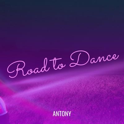 Road to Dance By Antony's cover