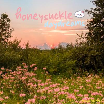 Honeysuckle Daydreams By Mikael Belkher's cover