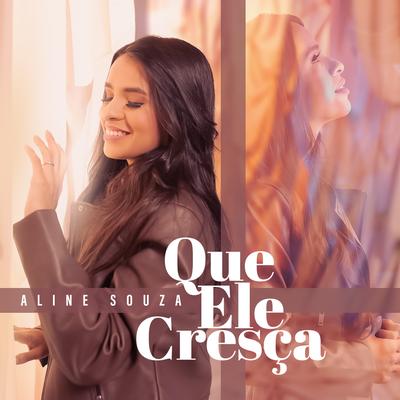 Que Ele Cresça By Aline Souza's cover