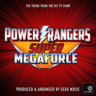 Power Rangers Super Megaforce  Main Theme (From "Power Rangers Super Megaforce") By Geek Music's cover