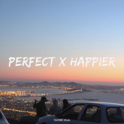 Happier X Perfect By Yassine Bilal's cover