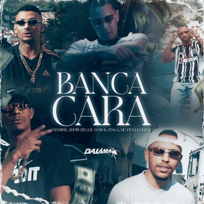 Banca Cara By Ninbrê, Jhowzin, Zinga, Lim Hawk, Mc Pellegrine, kxyky's cover