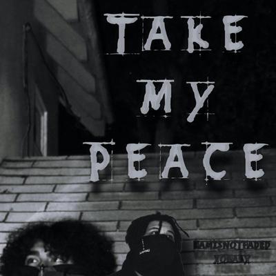 take my peace (feat. xobaby) By ramisnotfaded, xobaby's cover