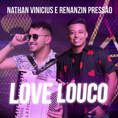 Love Louco By Nathan Vinícius, Renanzin Pressão's cover