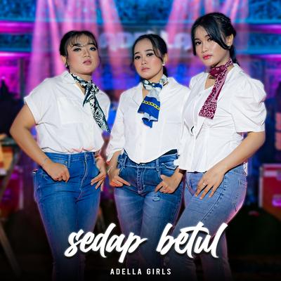 Sedap Betul By Arneta Julia Adella, Nurma Paejah Adella, Sherly KDI Adella's cover