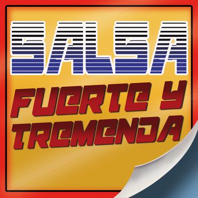 Salsa Fuerte y Tremenda's cover