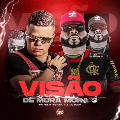 Visão de Mora Mora 3 By Mc Bobô, Menor do Chapa's cover