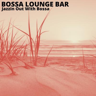 Cocktails And Bossa Nova By Bossa Lounge Bar's cover