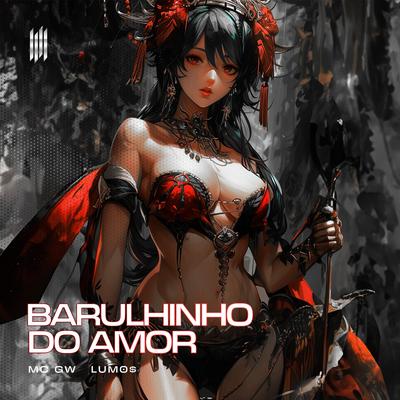 BARULHINHO DO AMOR By LUM0$, Mc Gw's cover