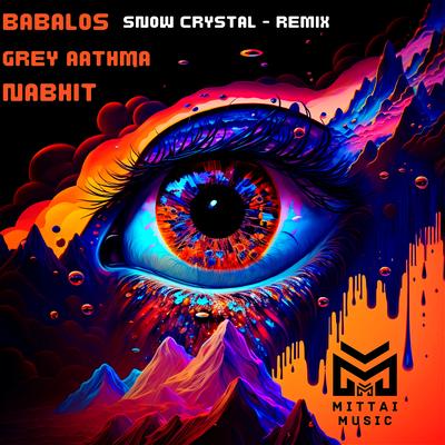 Snow Crystal (Remix) By Grey Aathma, Nabhit, Babalos's cover