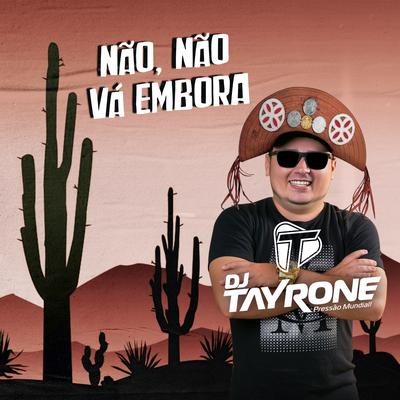 Não, Não Vá Embora (Remix) By DJ Tayrone's cover