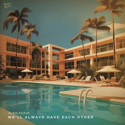 We'll Always Have Each Other By Alex Adair's cover