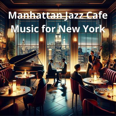 Manhattan Jazz Cafe: Music for New York's cover