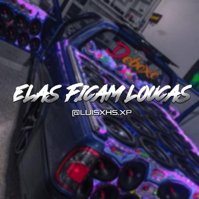 Elas Ficam Loucas (Eletrofunk)'s cover