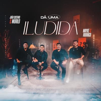 Dá Uma Iludida By João Gustavo e Murilo, Mayke & Rodrigo's cover