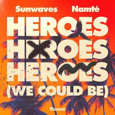 Heroes (We Could Be) By Sunwaves, Namté's cover