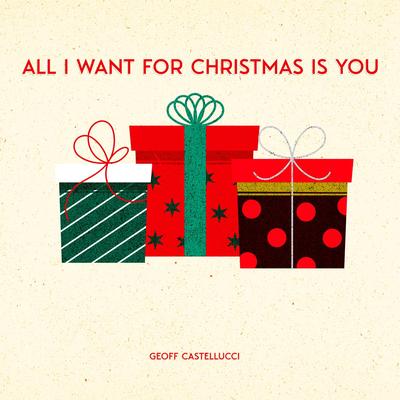 All I Want For Christmas Is You (Short) By Geoff Castellucci's cover