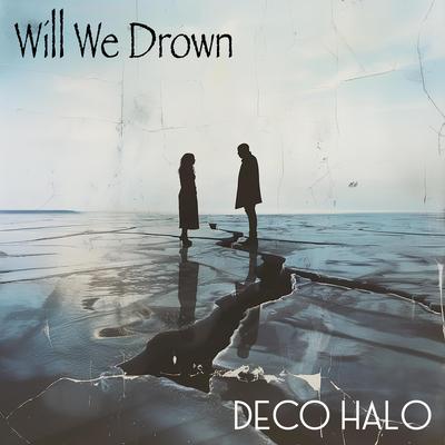 Will We Drown By Deco Halo's cover