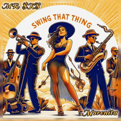 Morenita (Swing That Thing) By MR. $KS's cover