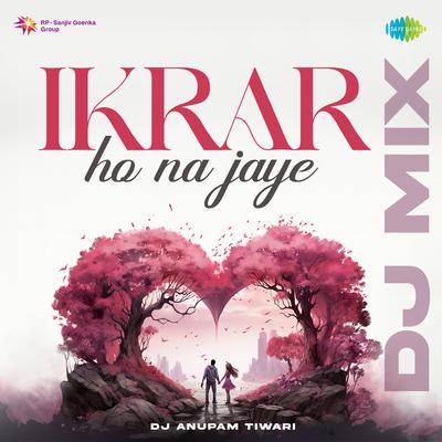 Ikrar Ho Na Jaye - DJ Mix's cover