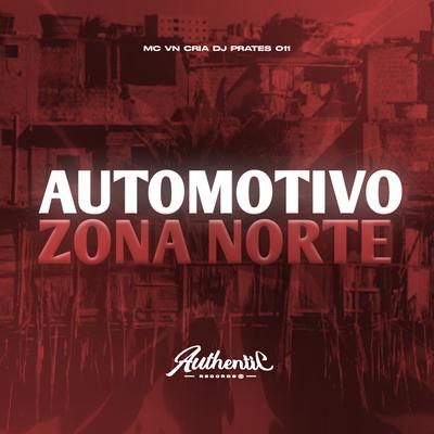 Automotivo Zona Norte By DJ PRATES 011, MC VN Cria's cover