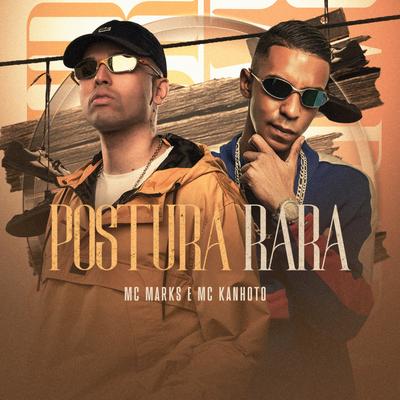 Postura Rara By Mc Kanhoto, MC Marks, DJ Faveliano, DJ Yuri Martins's cover