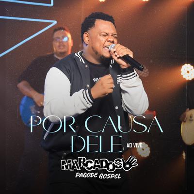Por Causa Dele (Ao Vivo) By Marcados Pagode Gospel, Todah Network's cover