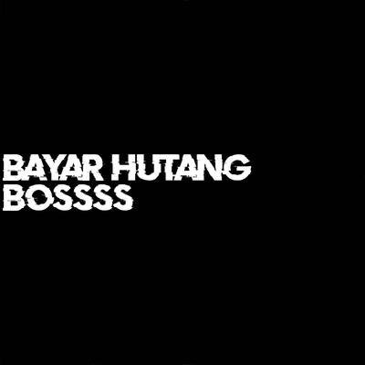 BAYAR HUTANG BOSSSS's cover