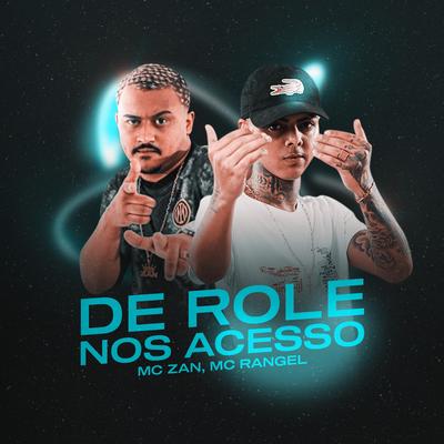 De Role nos Acesso By MC RANGEL, mc zan's cover